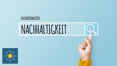 Titelbild Fachinformation Nachhaltigkeit Suchleiste mit dem Begriff "Nachhaltigkeit" und einer Hand, die auf die Lupe der Suchleiste tippt. Über der Suchleiste steht Fachinformation. Links in der Ecke ist das Logo des Qualitätsbereiches.