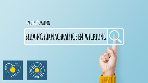 Titelbild Fachinformation "Bildung für nachhaltige Entwicklung" Suchleiste mit dem Begriff "Bildung für nachhaltige Entwicklung" und einer Hand, die auf die Lupe der Suchleiste tippt. Über der Suchleiste steht Fachinformation. Unten links sind die Symbole des Qualitätsbereichs abgebildet.